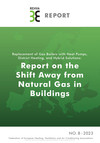 Replacement of Gas Boilers with  Heat Pumps, District Heating, and Hybrid Solutions: Report on the Shift Away from Natural Gas in Buildings